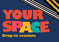 Your Space Drop-in sessions