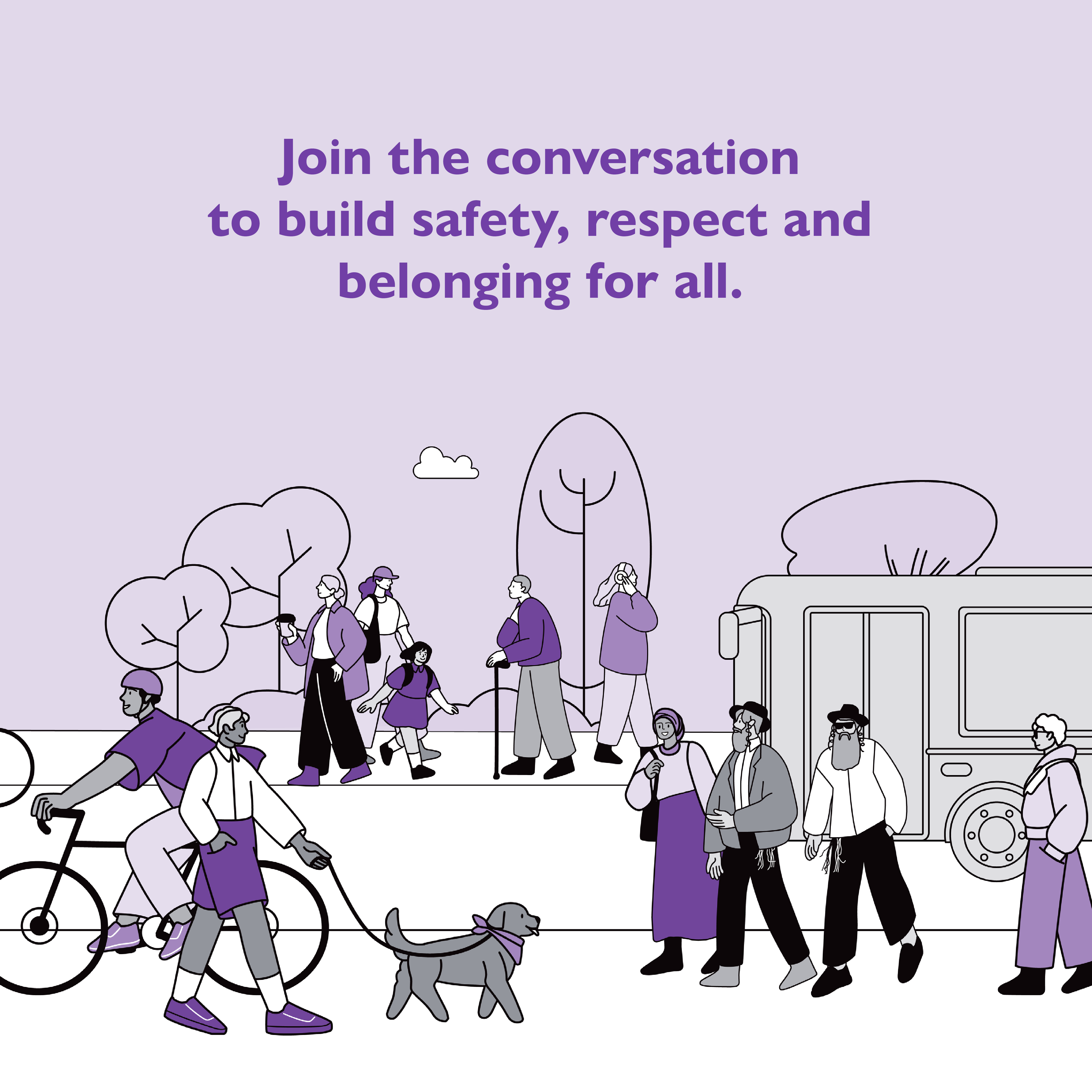 Illustration of a diverse community walking outdoors with trees and a tram, with text reading “Join the conversation to build safety, respect and belonging for all.”