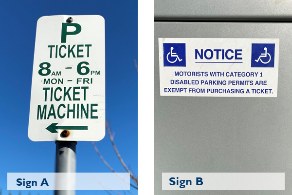 Sign A: P Ticket 8am to 6pm Monday to Friday Ticket Machine | Sign B: Category 1 Disabled Parking Permit Exempt from purchasing a ticket