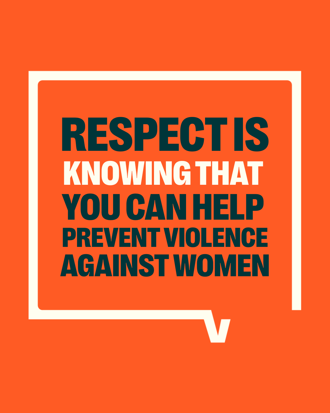 Respect is knowing that you can help prevent violence against women
