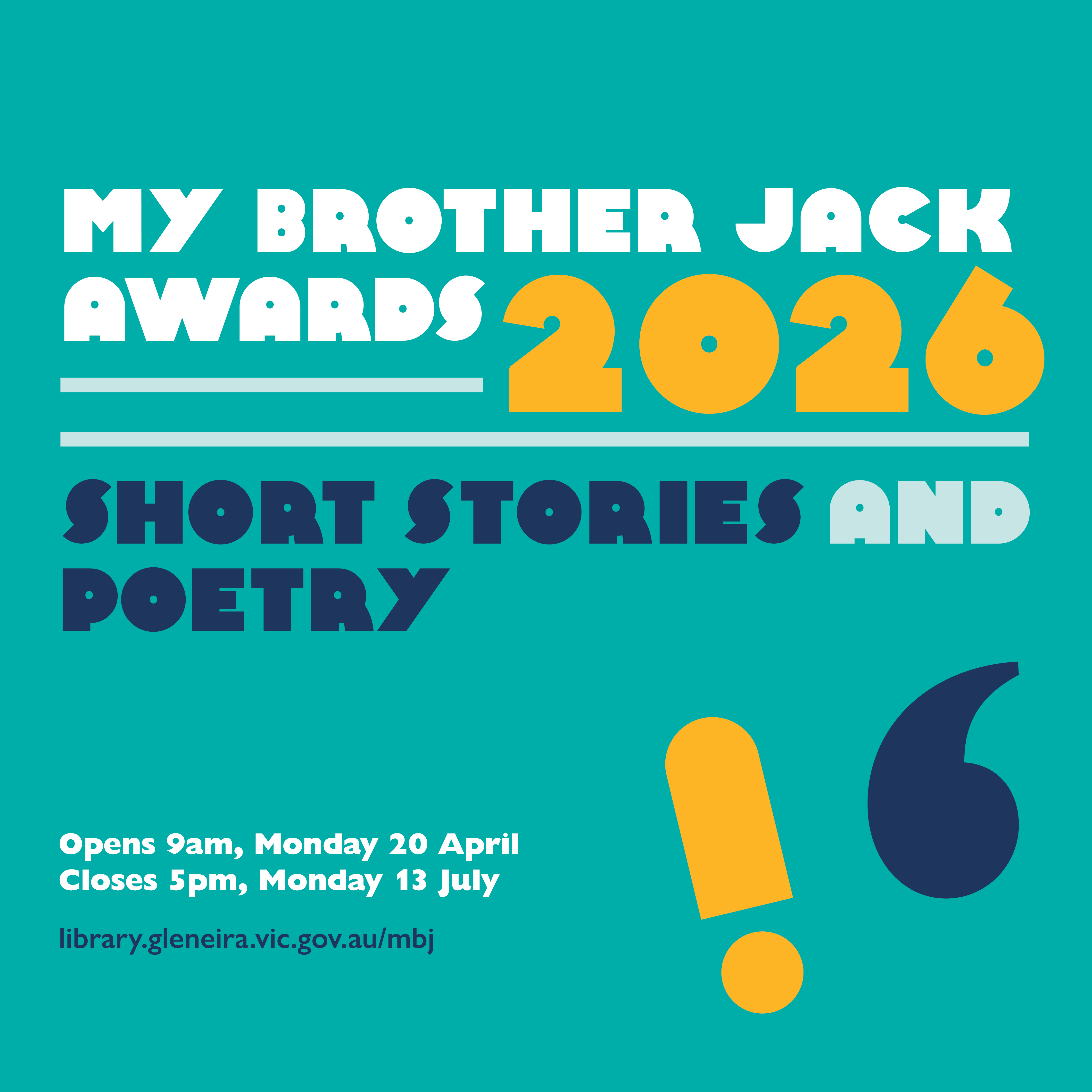 Promotional graphic for the My Brother Jack Awards 2026, for short stories and poetry. Submission period opens 9am Monday 20 April and closes 5pm Monday 13 July. Website address: library.gleneira.vic.gov.au/mbj.